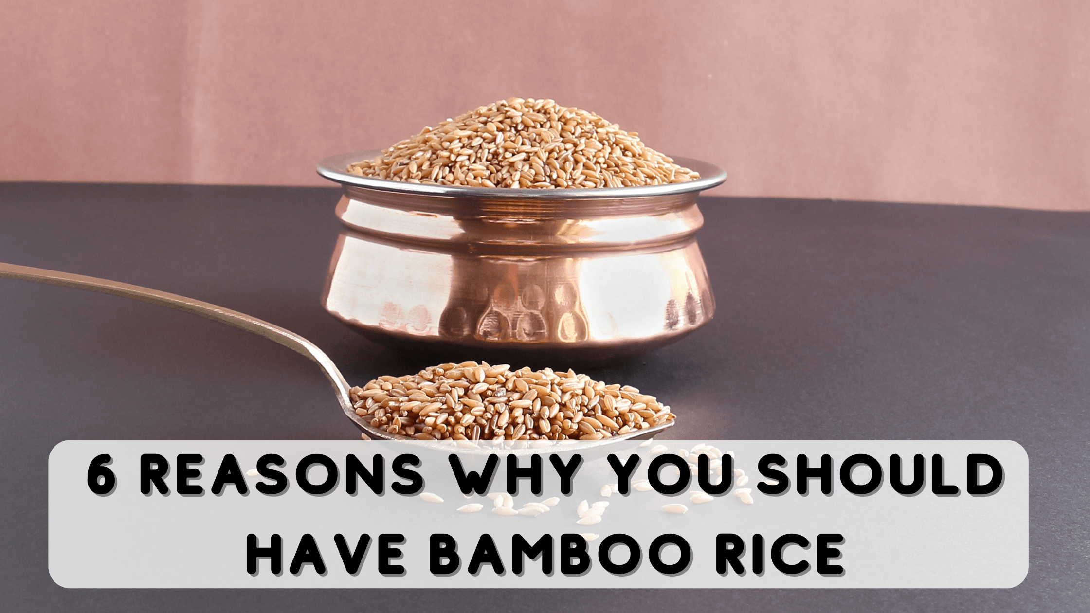 6 Reasons Why You Should Have Bamboo Rice – Naturally Yours