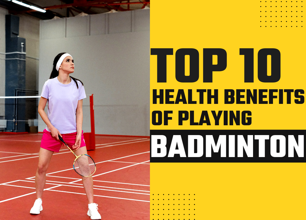 Top 10 Health Benefits of Playing Badminton