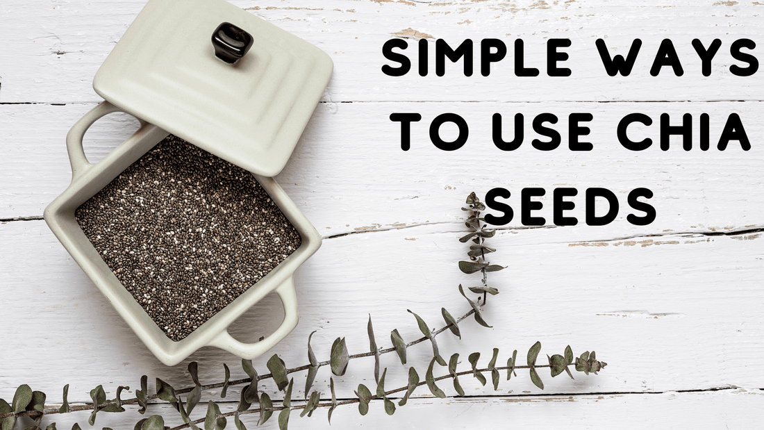 Simple Ways To Use Chia Seeds | Naturally Yours